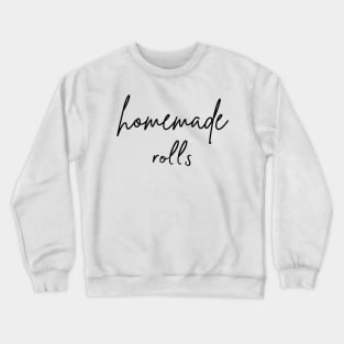 Homemade Rolls, Funny Thanksgiving Day Crewneck Sweatshirt